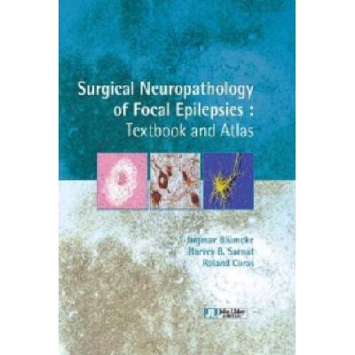 Surgical Neuropathology of Focal Epilepsies | Ingmar Blumcke, Harvey B. Sarnat, Roland Coras