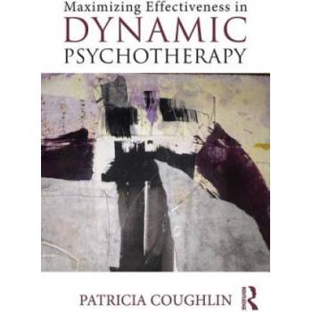 Maximizing Effectiveness in Dynamic Psychotherapy | Patricia Coughlin