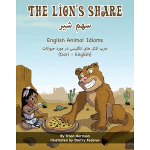The Lion's Share - English Animal Idioms (Dari-English) | Dmitry Fedorov, Qazafie Mehrzad (ISBN: 9781636855110)