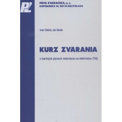 Kurz zvárania v inertných plynoch netaviacou sa elektródou TIG - Ján Bezák