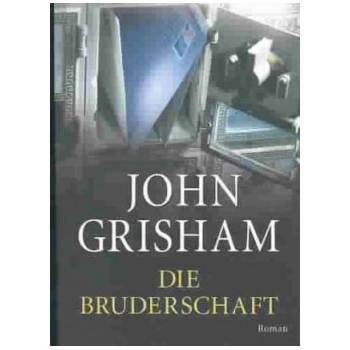 Die Bruderschaft - Grisham, John