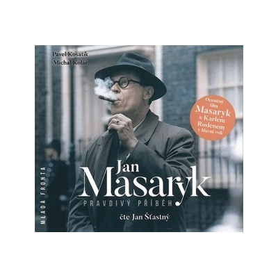 Jan Masaryk Pravdivý příběh Pavel Kosatík; Michal Kolář; Jan Šťastný CZ Méd