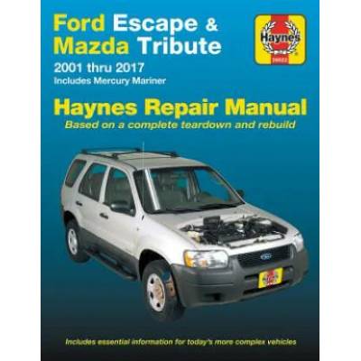 Ford Escape & Mazda Tribute 2001 Thru 2017 Haynes Repair Manual | Editors of Haynes Manuals