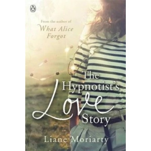 Hypnotist's Love Story | Liane Moriarty (2012)