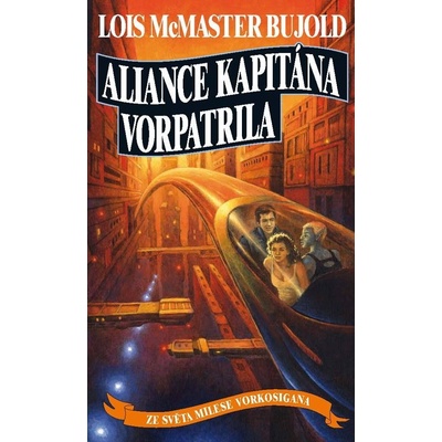 Aliance kapitána Vorpatrila - Bujold Lois McMaster