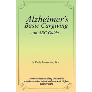 Alzheimer's Basic Caregiving - An ABC Guide | Kathy Laurenhue (ISBN: 9780978636203)