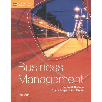 Business Management for the IB Diploma Exam Preparation Guide | Alex Smith