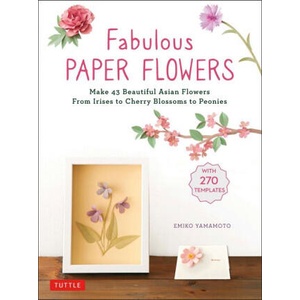 Fabulous Paper Flowers | Emiko Yamamoto (ISBN: 9780804859356)