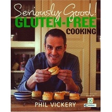 free Cooking - Seriously Good! Gluten - P. Vickery