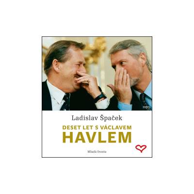 Ladislav Špaček - Deset let s Václavem Havlem