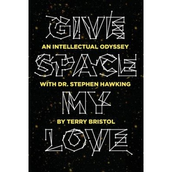 Give Space My Love: An Intellectual Odyssey with Dr. Stephen Hawking