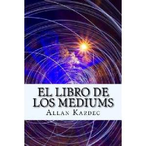 El Libro de Los Mediums (Spanish) Edition | Allan Kardec (ISBN: 9781974055968)