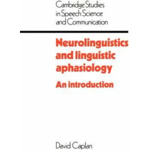 Neurolinguistics and Linguistic Aphasiology | David Caplan (ISBN: 9780521311953)