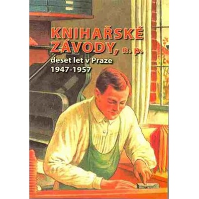 Knihařské závody, n.p. deset let v Praze 1947-1957