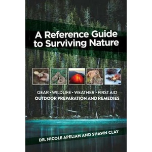 A Reference Guide to Surviving Nature | Nicole Apelian, Shawn Clay (ISBN: 9780578489988)
