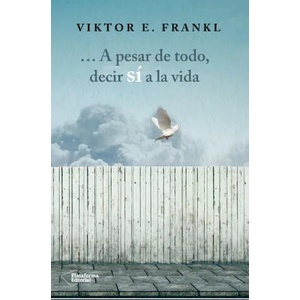 A pesar de todo, decir sí a la vida | Viktor E. Frankl (ISBN: 9788416820207)
