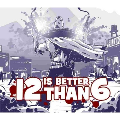12 is Better Than 6