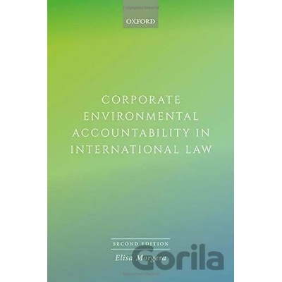 Corporate Environmental Accountability in International Law - Elisa Morgera