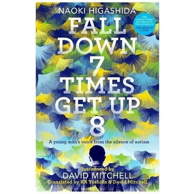 Fall Down 7 Times Get Up 8 Naoki Higashida