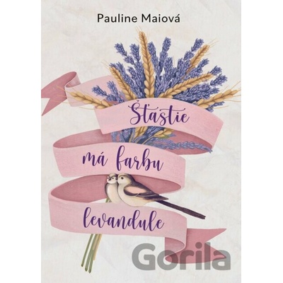 Šťastie má farbu levandule - Pauline Mai, Žaneta Aradská