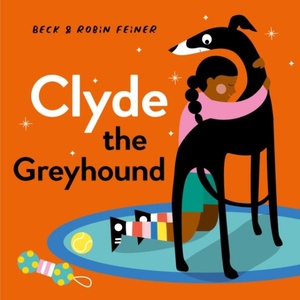 Clyde the Greyhound | Beck Feiner, Robin Feiner (ISBN: 9781761210808)
