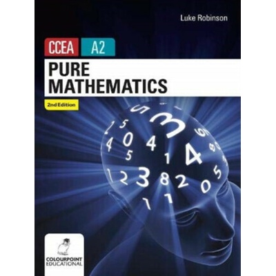 Pure Mathematics for CCEA A2 Level - Luke Robinson