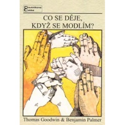 Co se děje když se modlím - Thomas Goodwin, Benjamin Palmer