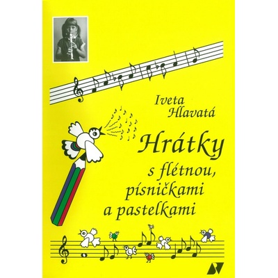 Hrátky s flétnou písničkami a pastelkami Iveta Hlavatá – Hledejceny.cz