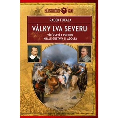 Války Lva severu - Vítězství a prohry krále Gustava II. Adolfa - Fukala Radek