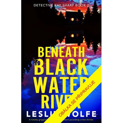 Beneath Blackwater River - Leslie Wolfe