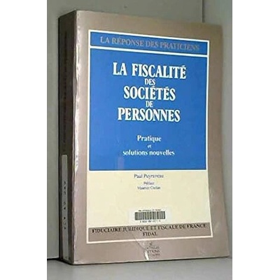 La fiscalite des societes de personnes : pratique et solutions nouvelles
