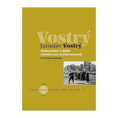 Scénování v době všeobecné scénovanosti - Vostrý Jaroslav