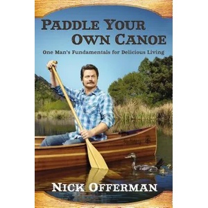 Paddle Your Own Canoe | Nick Offerman (2013)