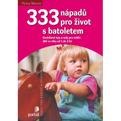 333 nápadů pro život s batolatem - Penny Warner