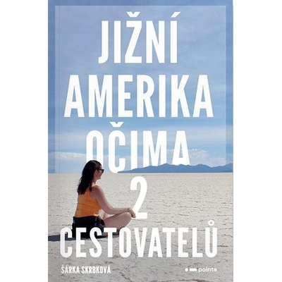 Jižní Amerika očima 2 cestovatelů - Šárka Skrbková