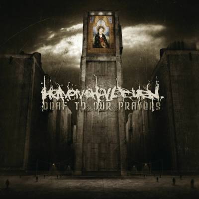 HEAVEN SHALL BURN - Deaf To Our Prayers - Re-issue LP
