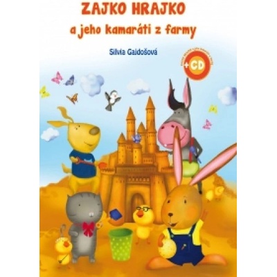 Zajko Hrajko a jeho kamaráti z farmy + 2 CD - Silvia Gajdošová