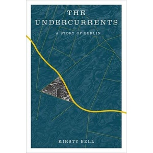 The Undercurrents | Bell, Kirsty (ISBN: 9781635423440)