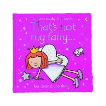 That´s Not My Fairy Touchy-Feely Board Books - F. Watt