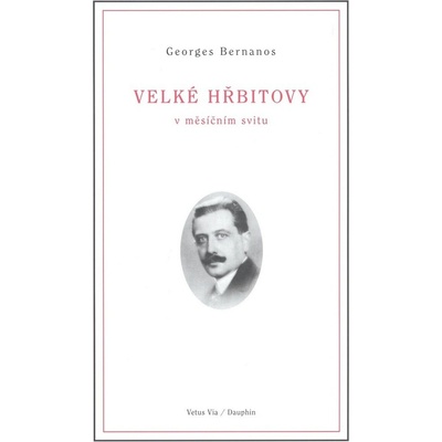 Velké hřbitovy v měsíčním svitu - Bernanos Georges