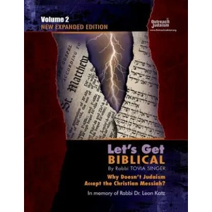 Let's Get Biblical! : Why doesn't Judaism Accept the Christian Messiah? Volume 2 | Tovia Singer (ISBN: 9780996091312)