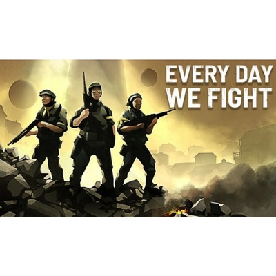 Every Day We Fight