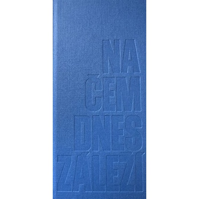 Na čem dnes záleží