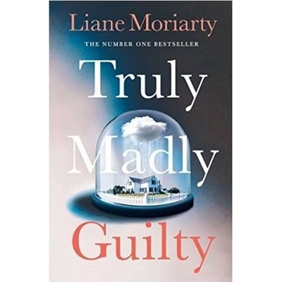 Truly Madly Guilty - Liane Moriarty