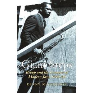 Giant Steps: Bebop And The Creators Of Modern Jazz, 1945-65 (ISBN: 9780862418595)