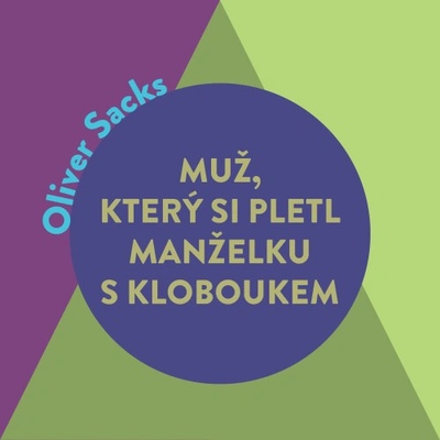 Muž, který si pletl manželku s kloboukem - Oliver Sacks