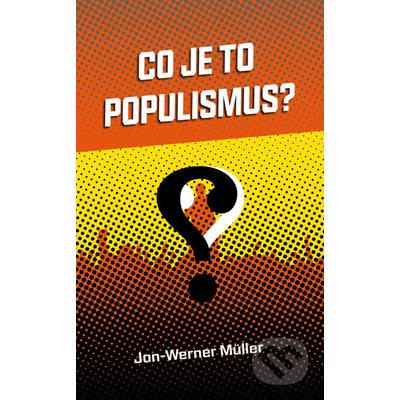 Co je to populismus? DYBBUK - Jan-Werner Müller