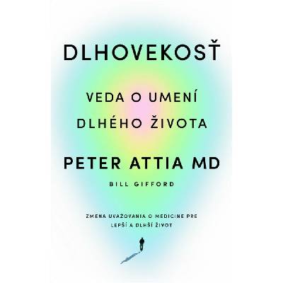 Dlhovekosť - Peter Attia Bill Gifford
