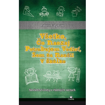 Všetko, čo naozaj potrebujem vedieť, som sa naučil v škôlke