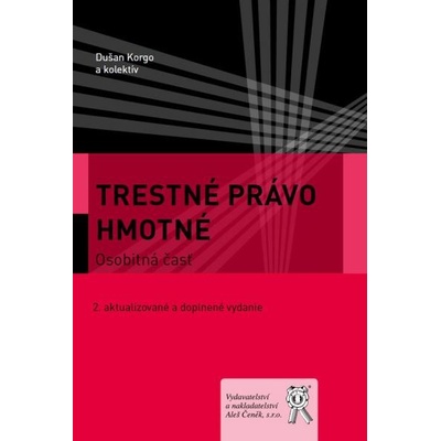 Trestné právo hmotné. Osobitná časť - Dušan Korgo